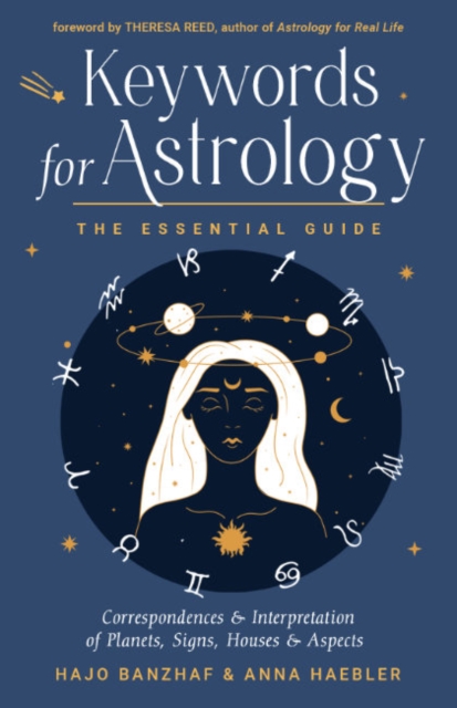 Keywords for Astrology : The Essential Guide to Correspondences and Interpretation of Planets, Signs, Houses, and Aspects, Paperback / softback Book