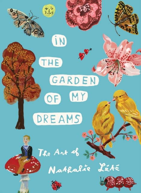 In the Garden of My Dreams : The Art of Nathalie Lete, Hardback Book