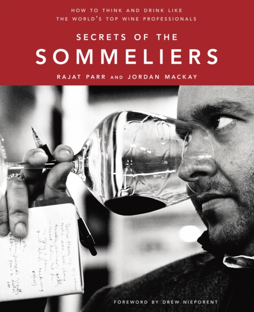 Secrets of the Sommeliers : How to Think and Drink Like the World's Top Wine Professionals, Hardback Book