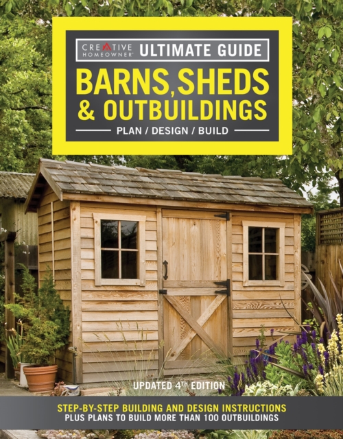 Ultimate Guide: Barns, Sheds & Outbuildings, Updated 4th Edition : Step-By-Step Building and Design Instructions Plus Plans to Build More Than 100 Outbuildings, Paperback / softback Book