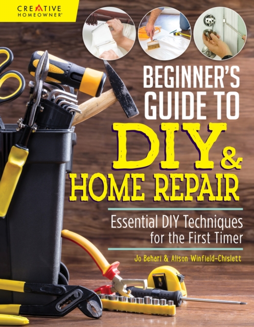 Beginner's Guide to DIY : Essential DIY Techniques for the First Timer, Paperback / softback Book