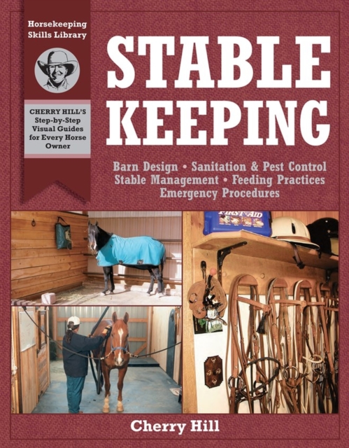 Stablekeeping : A Visual Guide to Safe and Healthy Horsekeeping, Paperback / softback Book