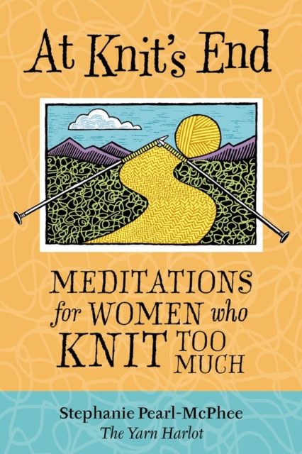 At Knit's End : Meditations for Women Who Knit Too Much, Paperback / softback Book
