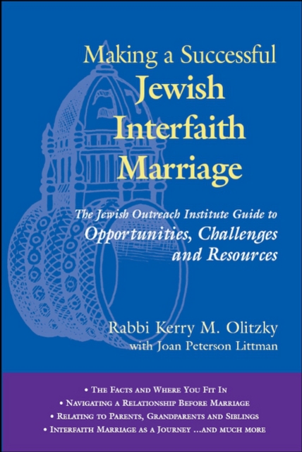 Making a Successful Jewish Interfaith Marriage : The Jewish Outreach Institute Guide to Opportunities Challenges and Resources, EPUB eBook