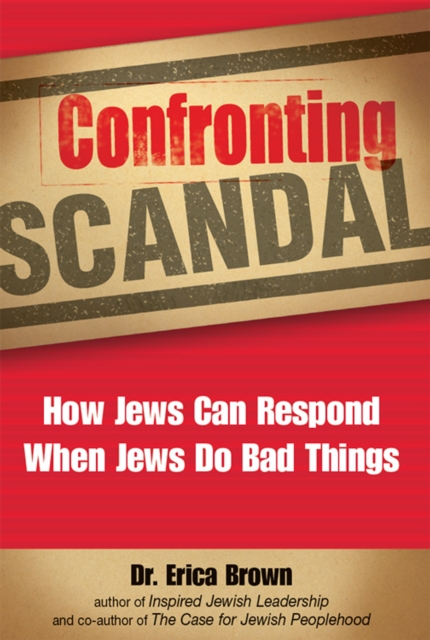 Confronting Scandal : How Jews Can Respond When Jews Do Bad Things, EPUB eBook