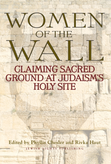 Women of the Wall : Claiming Sacred Ground at Judaism's Holy Site, EPUB eBook