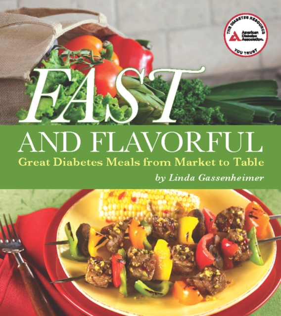 Fast and Flavorful : Great Diabetes Meals from Market to Table, EPUB eBook