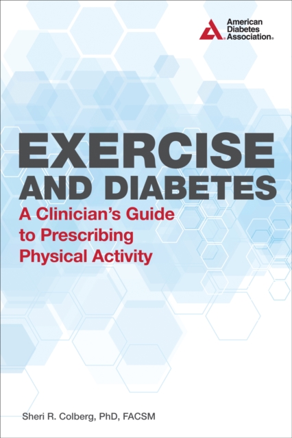 Exercise and Diabetes : A Clinician's Guide to Prescribing Physical Activity, EPUB eBook