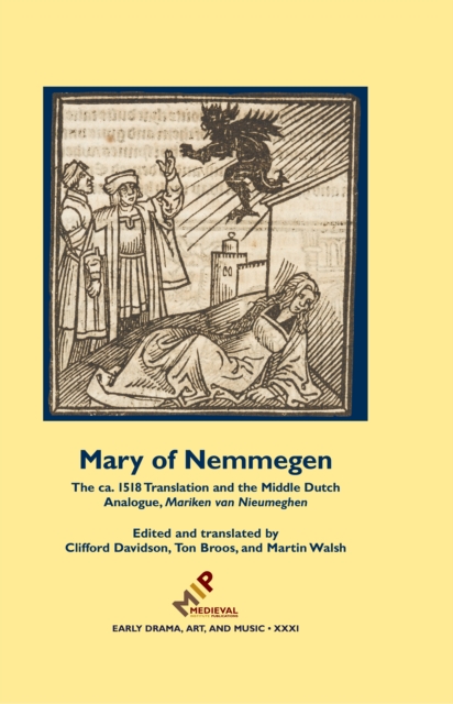 Mary of Nemmegen : The ca. 1518 Translation and the Middle Dutch Analogue, Mariken van Nieumeghen, PDF eBook
