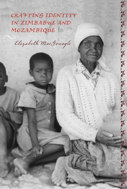 Crafting Identity in Zimbabwe and Mozambique, PDF eBook