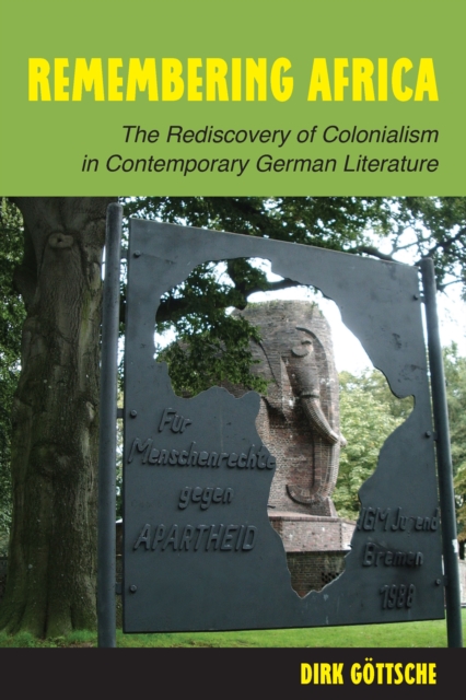 Remembering Africa : The Rediscovery of Colonialism in Contemporary German Literature, EPUB eBook