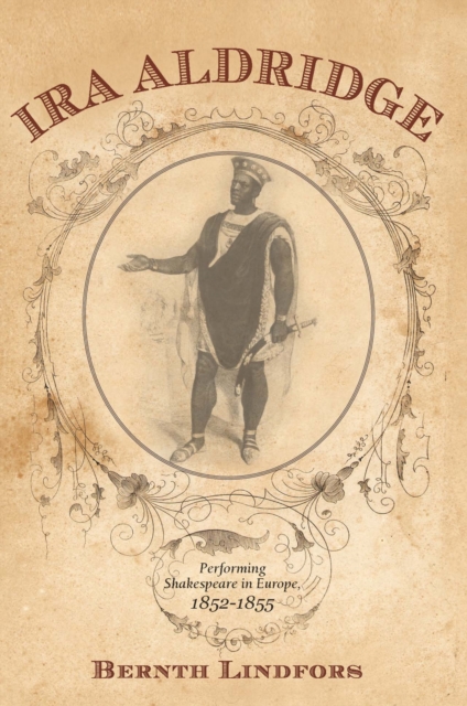 Ira Aldridge : Performing Shakespeare in Europe, 1852-1855, EPUB eBook