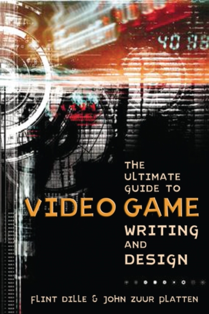 Ultimate Guide to Video Game Writing and Design, T he, Paperback / softback Book