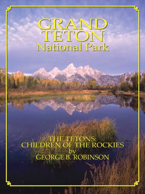 Grand Teton: Children Of The Rockies, EPUB eBook