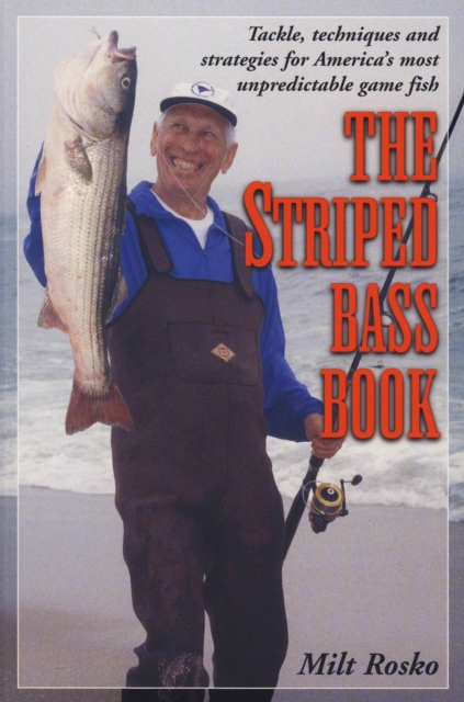 The Striped Bass Book : Tackle, Techniques and Strategies for America's Most Unpredictable Game Fish, EPUB eBook