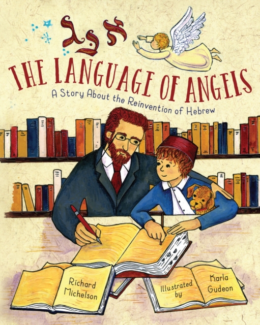 The Language of Angels : A Story About the Reinvention of Hebrew, Hardback Book
