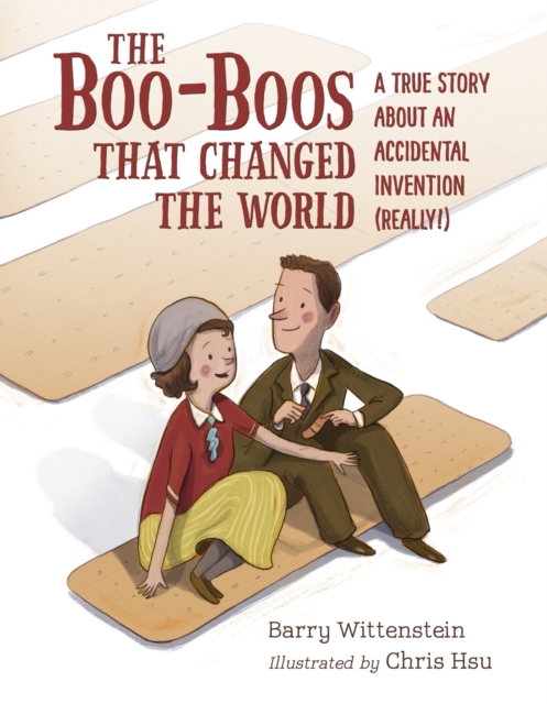 Boo-Boos That Changed the World : A True Story About an Accidental Invention (Really!), Hardback Book