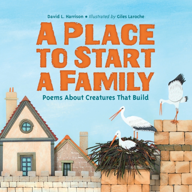 Place to Start a Family : Poems About Creatures That Build, Hardback Book