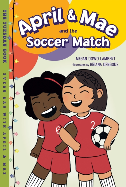 April & Mae and the Soccer Match : The Tuesday Book, Hardback Book