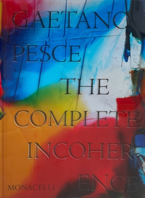 Gaetano Pesce : The Complete Incoherence, Hardback Book