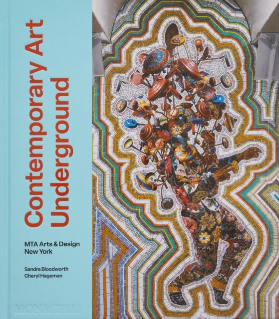 Contemporary Art Underground : MTA Arts & Design New York, Hardback Book