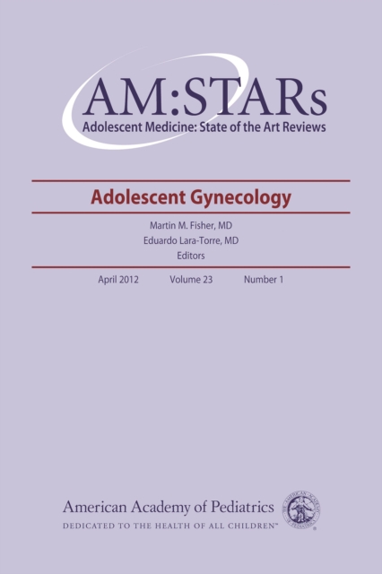 AM:STARs Adolescent Gynecology : Adolescent Medicine: State of the Art Reviews, PDF eBook
