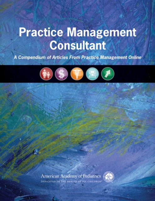 Practice Management Consultant : A Compendium of Articles From Practice Management Online, EPUB eBook