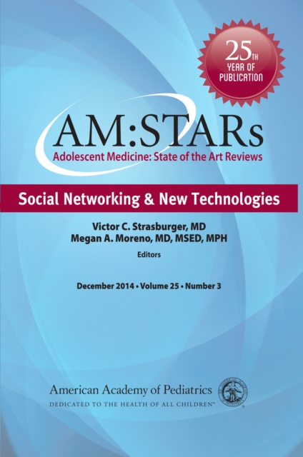 AM:STARs Social Networking & New Technologies : Adolescent Medicine State of the Art Reviews, Vol 25 Number 3, PDF eBook