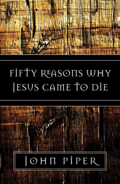 Fifty Reasons Why Jesus Came to Die, Paperback / softback Book