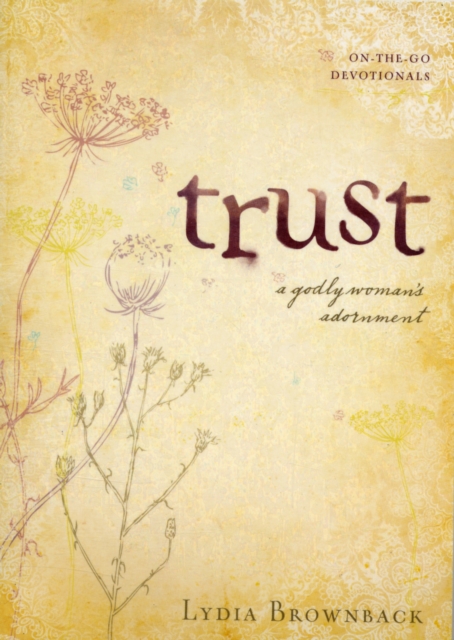 Trust : A Godly Woman's Adornment, Paperback / softback Book