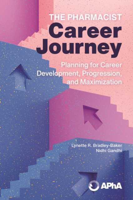 The Pharmacist Career Journey : Planning for Career Development, Progression, and Maximization, EPUB eBook