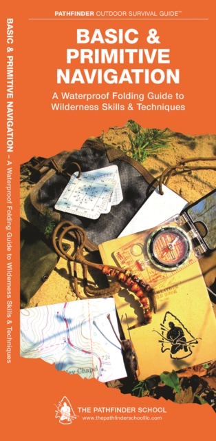 Basic & Primitive Navigation : A Waterproof Folding Guide to Wilderness Skills & Techniques, Pamphlet Book