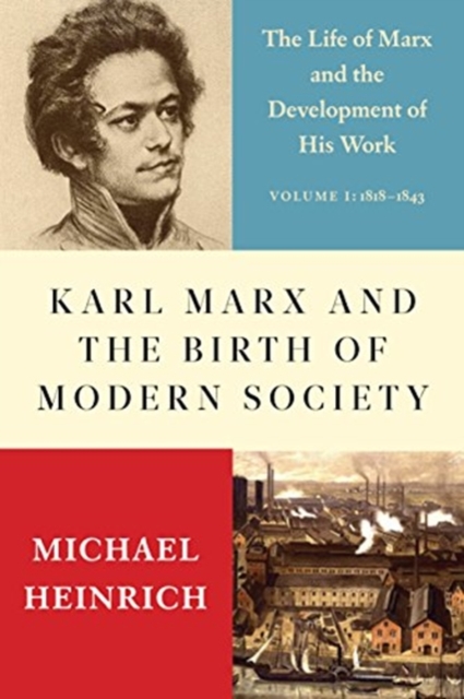 Karl Marx and the Birth of Modern Society : The Life of Marx and the Development of His Work, Hardback Book
