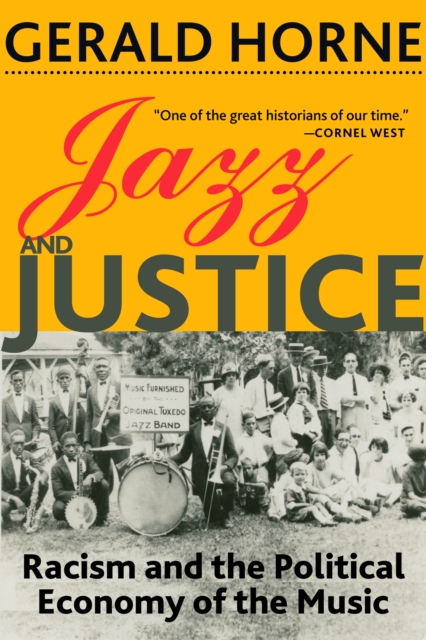 Jazz and Justice : Racism and the Political Economy of the Music, EPUB eBook