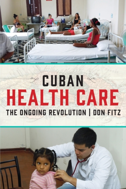 Cuban Health Care : The Ongoing Revolution, Paperback / softback Book