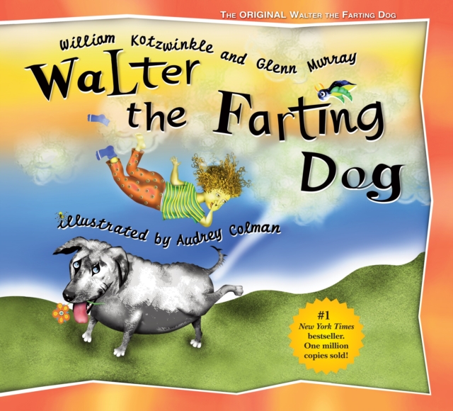 Walter the Farting Dog : A Triumphant Toot and Timeless Tale That's Touched Hearts for Decades--A laugh- out-loud funny picture book, Hardback Book