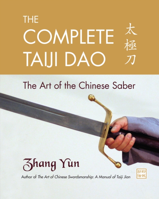 The Complete Taiji Dao : The Art of the Chinese Saber, Paperback / softback Book