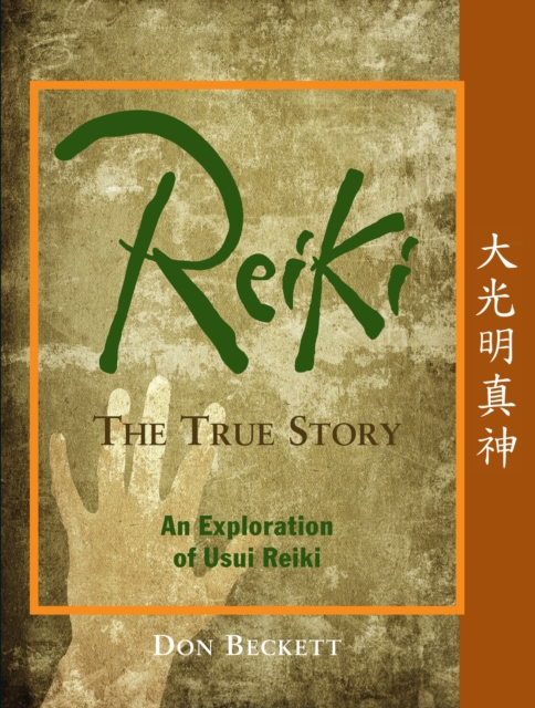 Reiki: The True Story : An Exploration of Usui Reiki, Paperback / softback Book