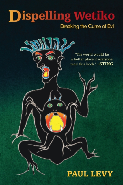 Dispelling Wetiko : Breaking the Curse of Evil, Paperback / softback Book