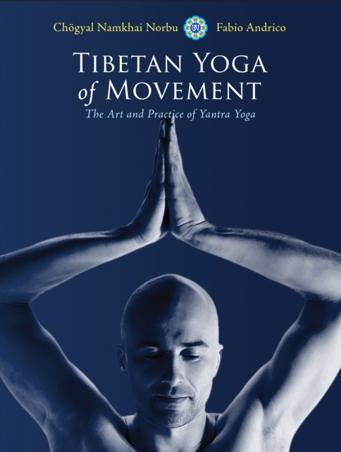 Tibetan Yoga of Movement : The Art and Practice of Yantra Yoga, Paperback / softback Book