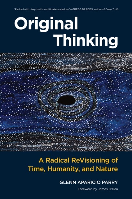 Original Thinking : A Radical Revisioning of Time, Humanity, and Nature, Paperback / softback Book