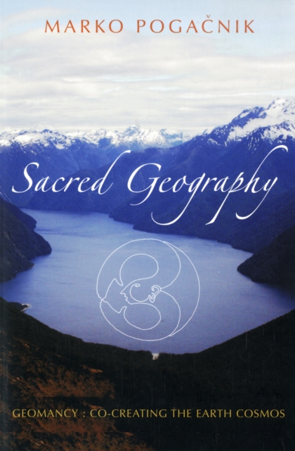 Sacred Geography : Geomancy: Co-creating the Earth Cosmos, Paperback / softback Book