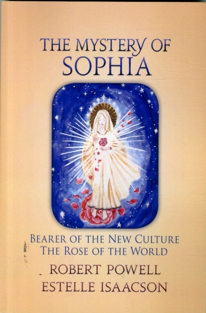 The Mystery of Sophia : Bearer of the New Culture: The Rose of the World, Paperback / softback Book