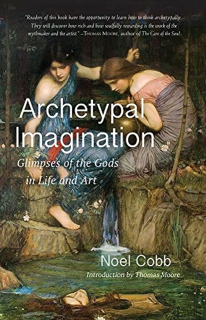 Archetypal Imagination : Glimpses of the Gods in Life and Art, Paperback / softback Book