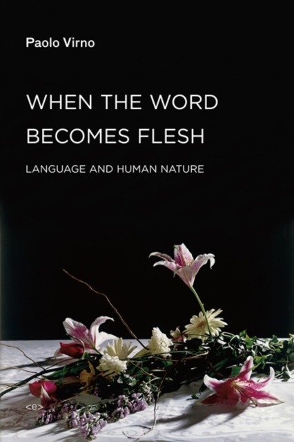 When the Word Becomes Flesh : Language and Human Nature, Paperback / softback Book