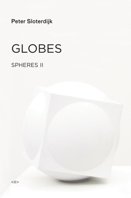 Globes : Spheres Volume II: Macrospherology, Hardback Book