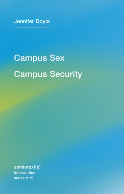 Campus Sex, Campus Security : Volume 19, Paperback / softback Book