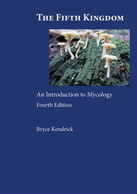 The Fifth Kingdom : An Introduction to Mycology, Paperback / softback Book