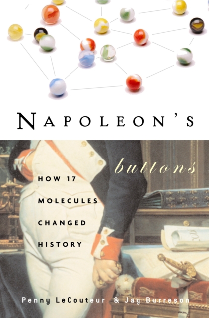 Napoleon'S Buttons : How 17 Molecules Changed History, Paperback / softback Book