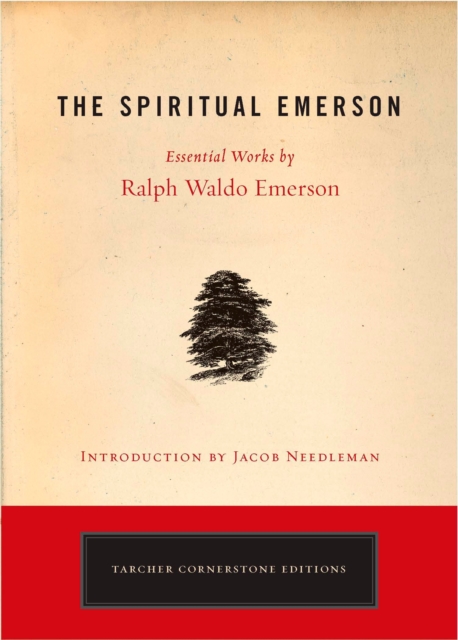 Spiritual Emerson : Essential Works by Ralph Waldo Emerson, Paperback / softback Book